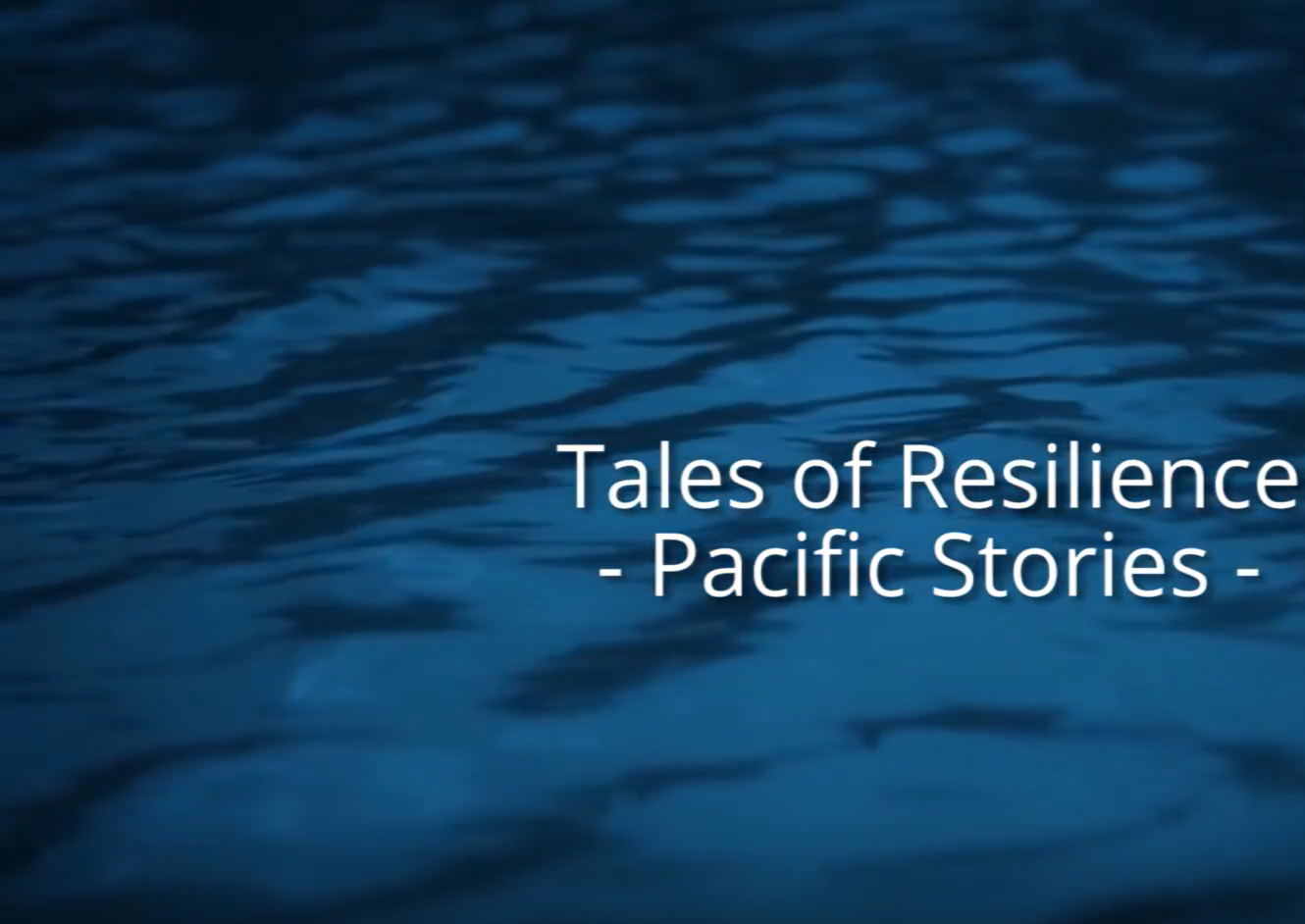 Tales of Resilience - Pacific Stories