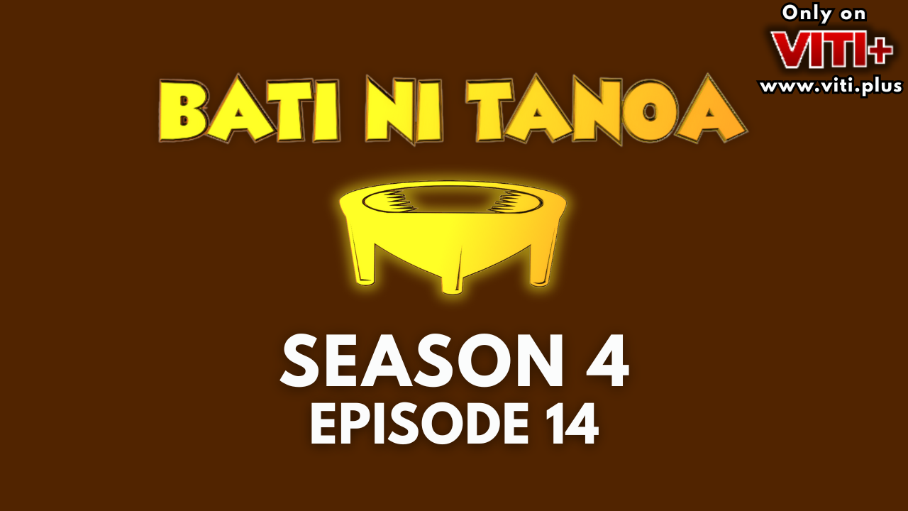 Bati ni Tanoa - Season 4 Episode 14