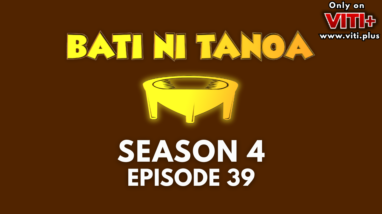 Bati ni Tanoa - Season 4 Episode 39