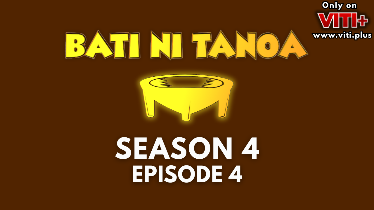 Bati ni Tanoa - Season 4 Episode 4