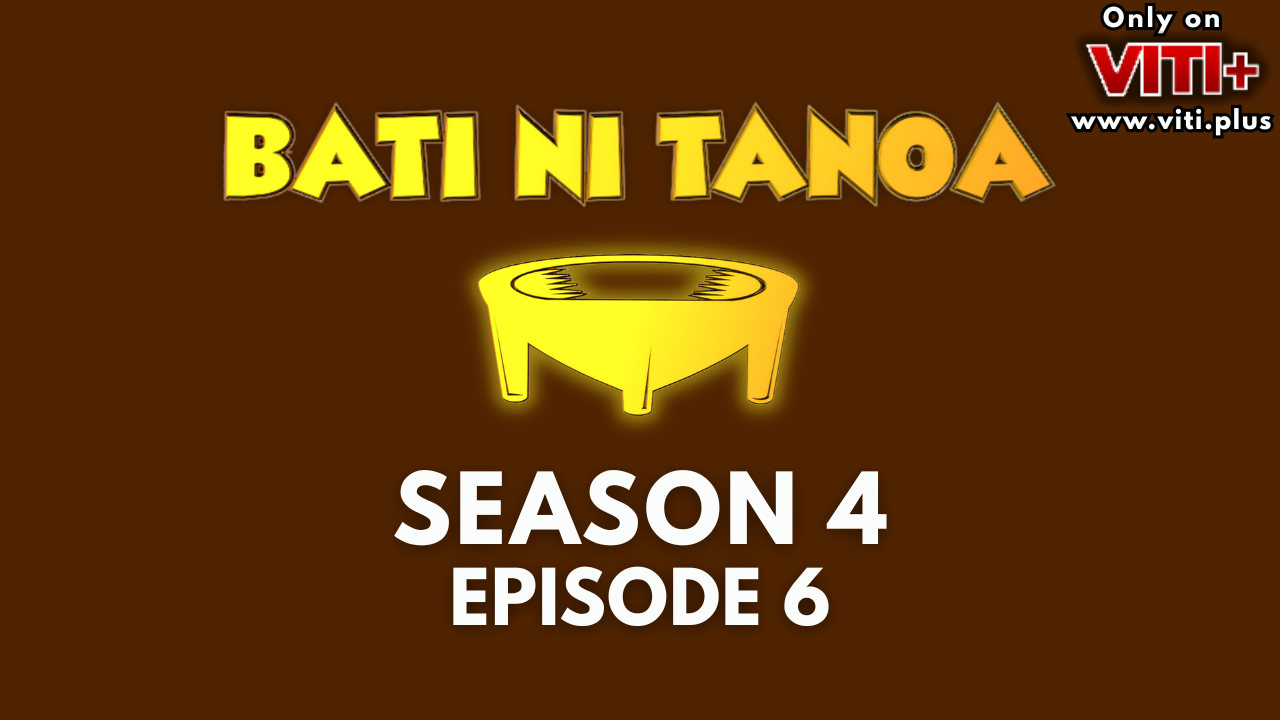 Bati ni Tanoa - Season 4 Episode 6