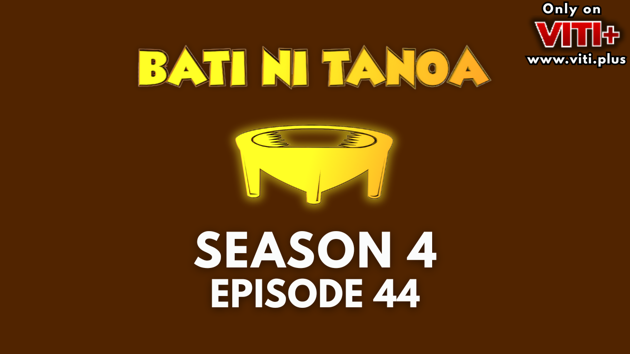 Bati ni Tanoa - Season 4 Episode 44