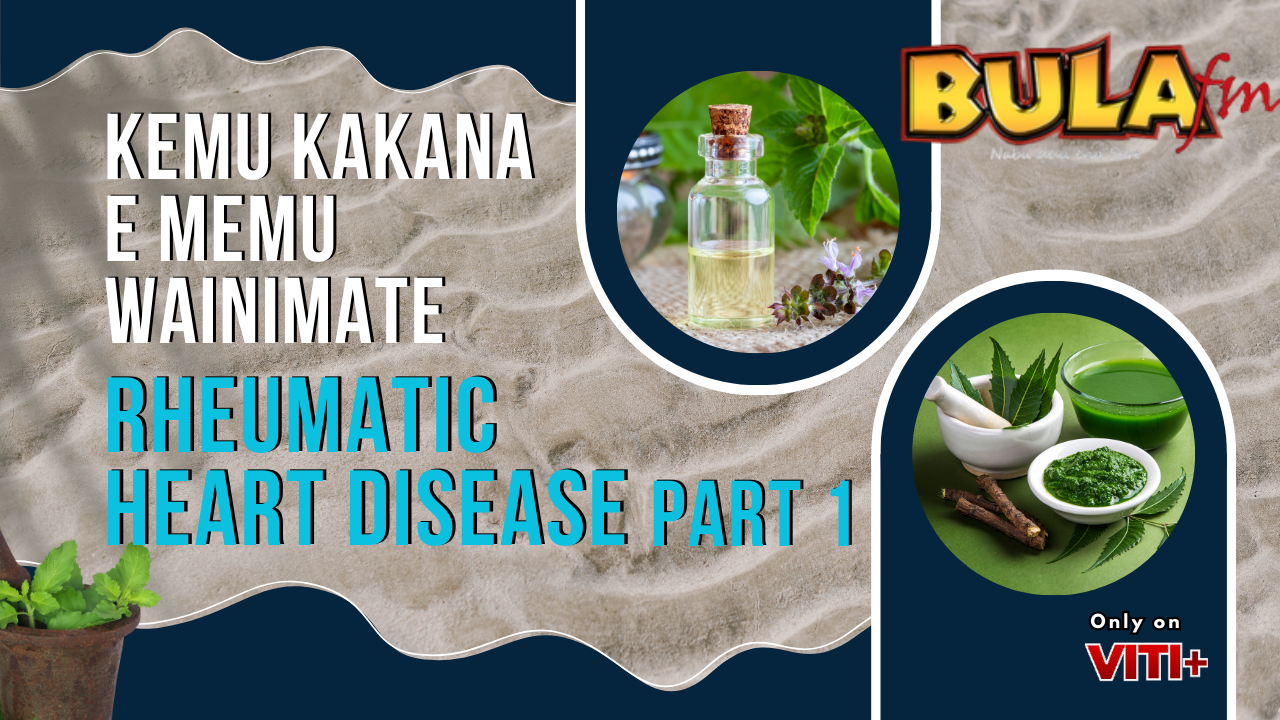 Kemu Kakana E Memu Wainimate - Rheumatic Heart Disease - Part 1