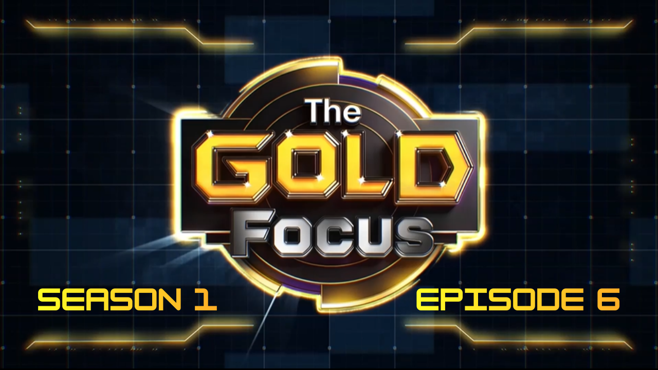 Gold Focus Season 1 Episode 6
