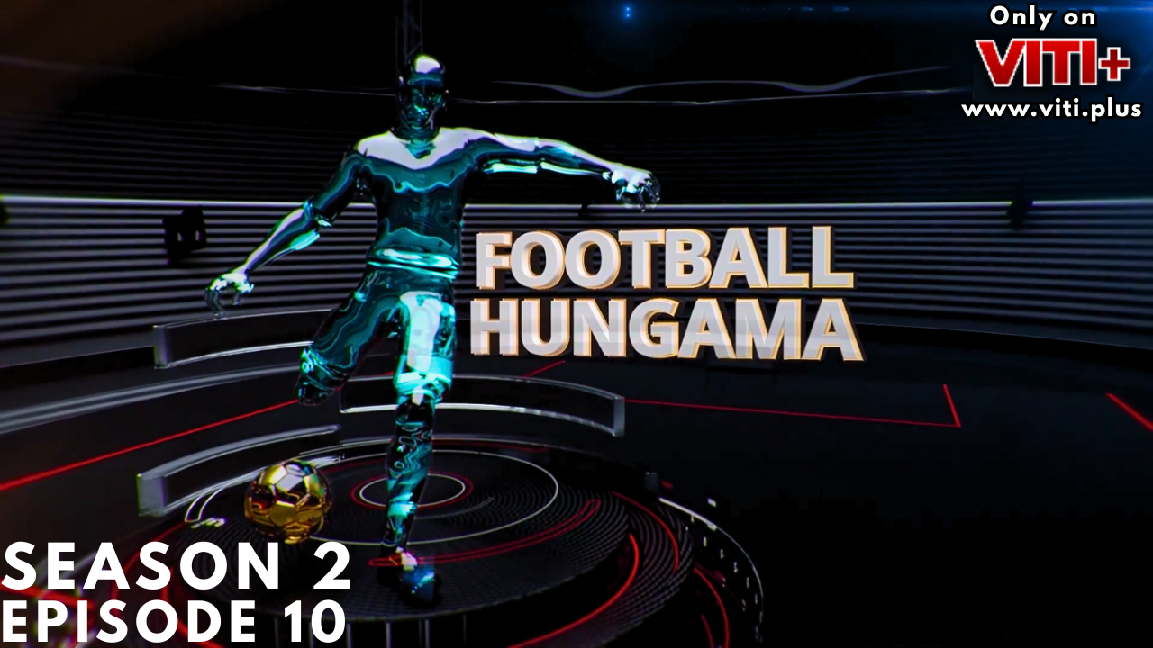 Football Hungama - Season 2 Episode 10