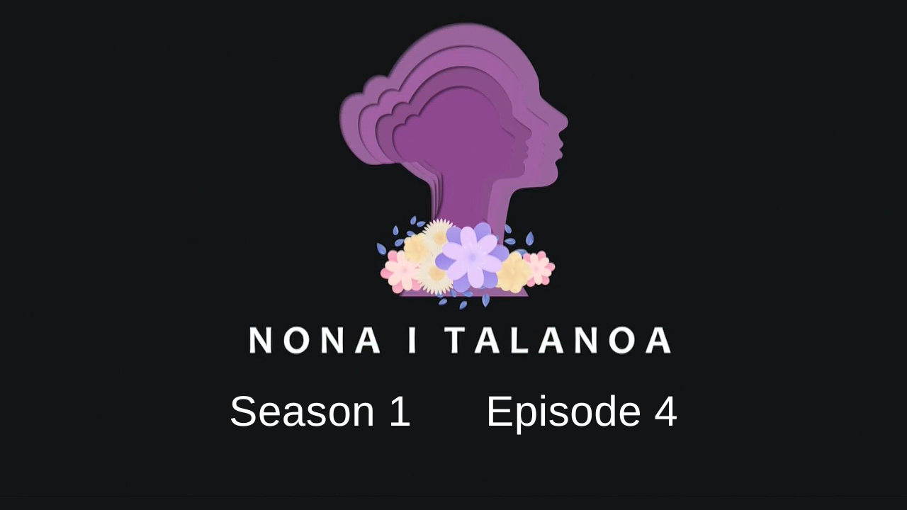 Nona i Talanoa - Season 1 Episode 4