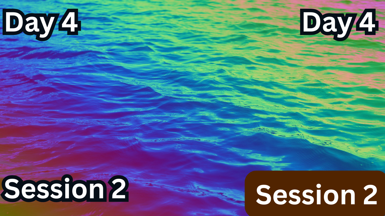Day 4: Session 2