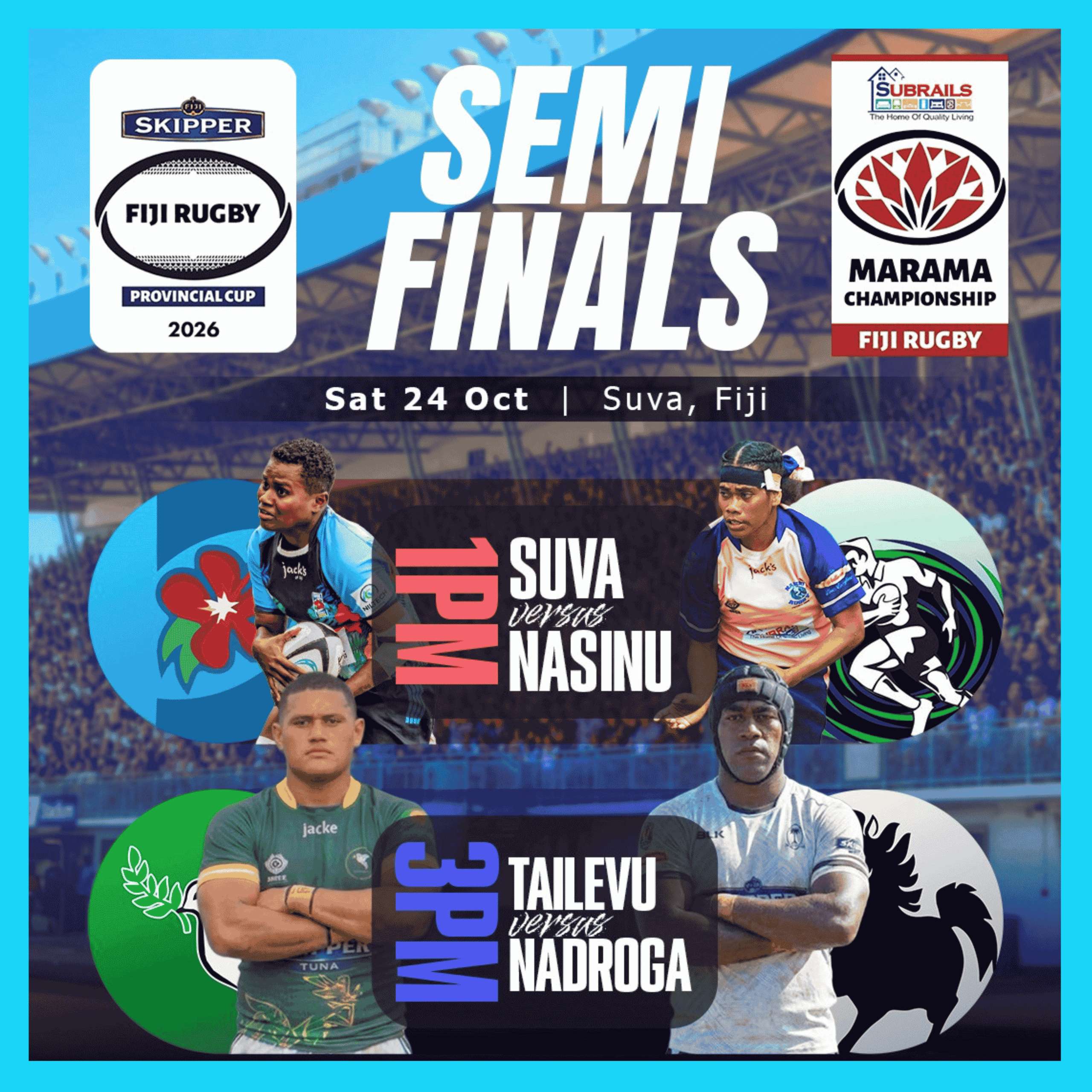 Skipper Cup and Marama Championship semi-finals, Saturday 24 October 2026, Suva: Suva versus Nasinu at 1pm and Tailevu versus Nadroga at 3pm.