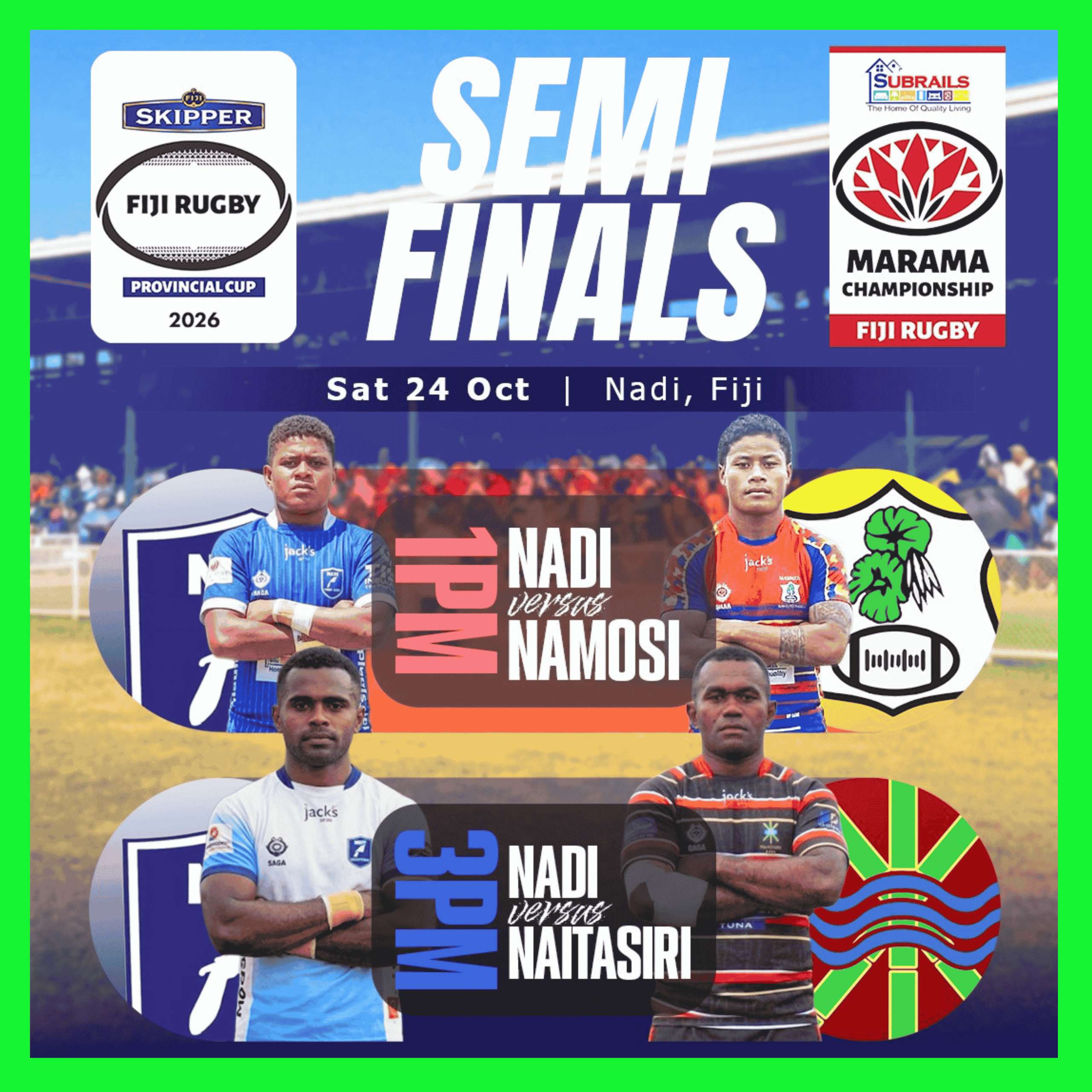 Skipper Cup and Marama Championship semi-finals, Saturday 24 October 2026, Nadi: Nadi versus Namosi at 1pm and Nadi versus Naitasiri at 3pm.